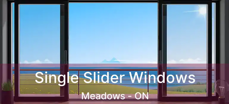  Single Slider Windows Meadows - ON
