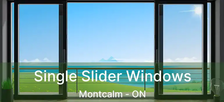  Single Slider Windows Montcalm - ON