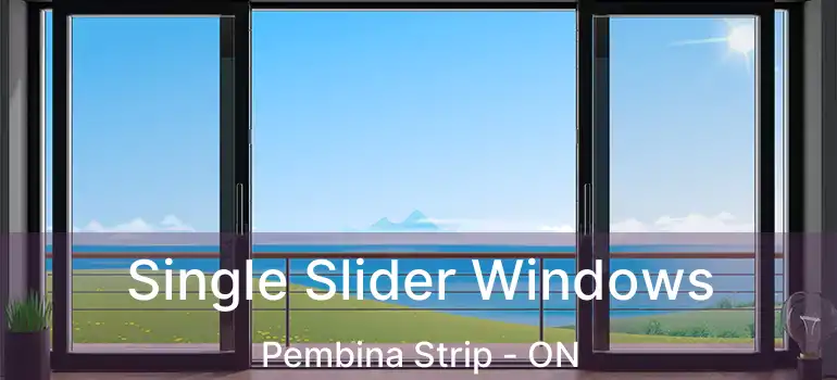  Single Slider Windows Pembina Strip - ON