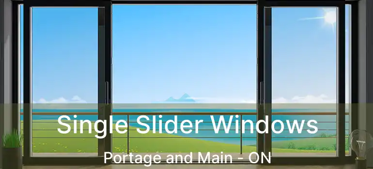  Single Slider Windows Portage and Main - ON
