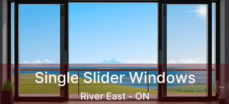  Single Slider Windows River East - ON