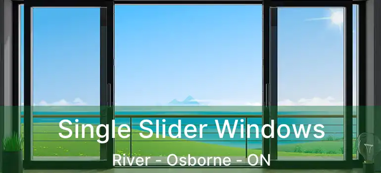  Single Slider Windows River - Osborne - ON