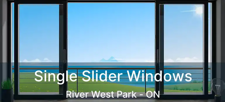 Single Slider Windows River West Park - ON