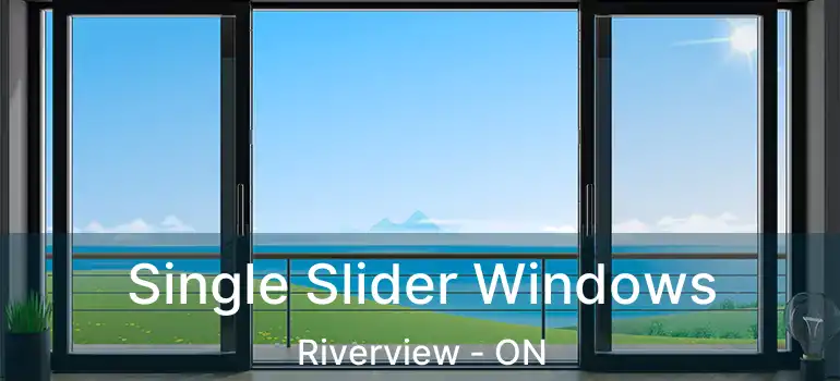  Single Slider Windows Riverview - ON