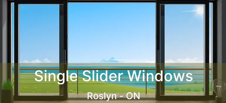  Single Slider Windows Roslyn - ON