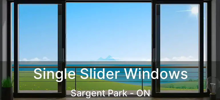  Single Slider Windows Sargent Park - ON