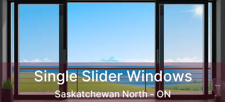  Single Slider Windows Saskatchewan North - ON