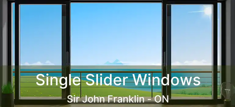  Single Slider Windows Sir John Franklin - ON