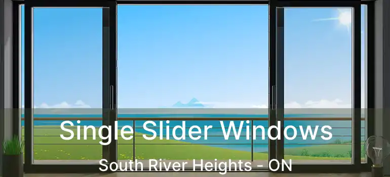  Single Slider Windows South River Heights - ON