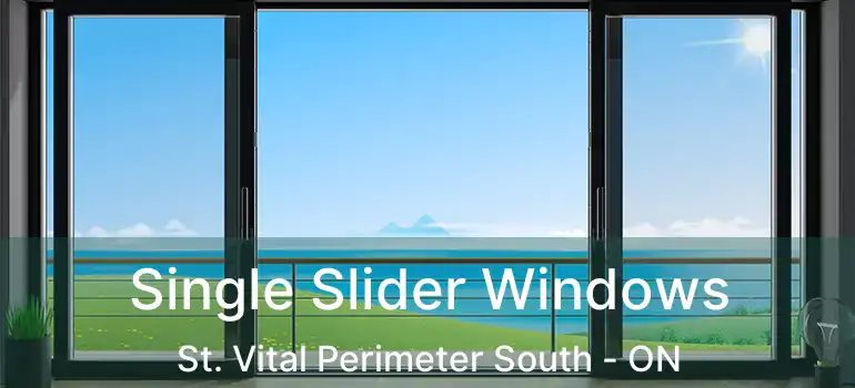  Single Slider Windows St. Vital Perimeter South - ON