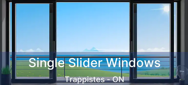  Single Slider Windows Trappistes - ON