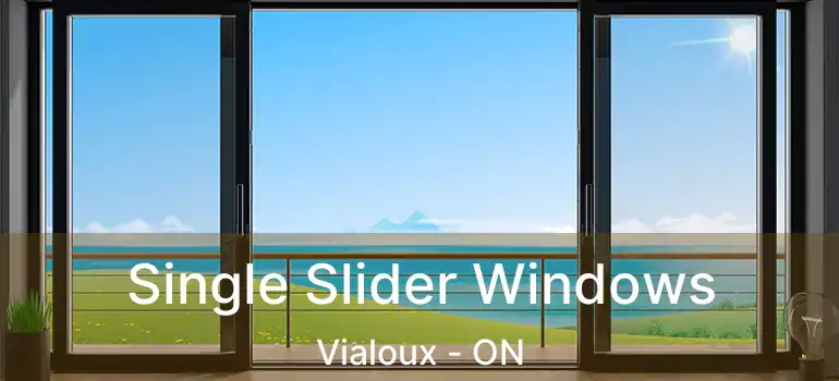  Single Slider Windows Vialoux - ON