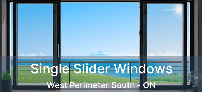  Single Slider Windows West Perimeter South - ON