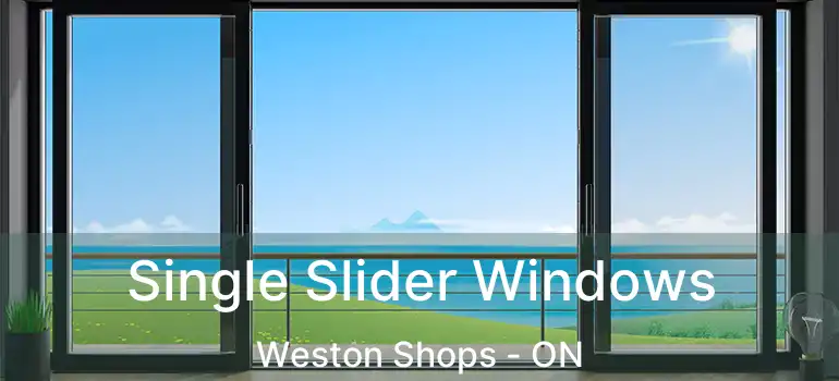  Single Slider Windows Weston Shops - ON