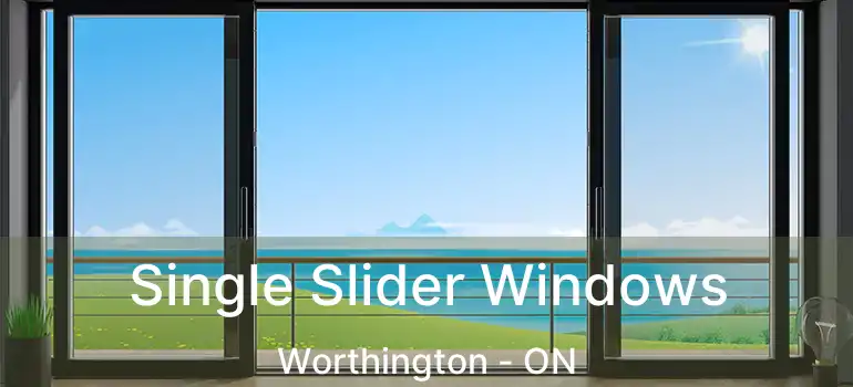  Single Slider Windows Worthington - ON