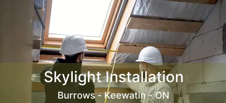  Skylight Installation Burrows - Keewatin - ON