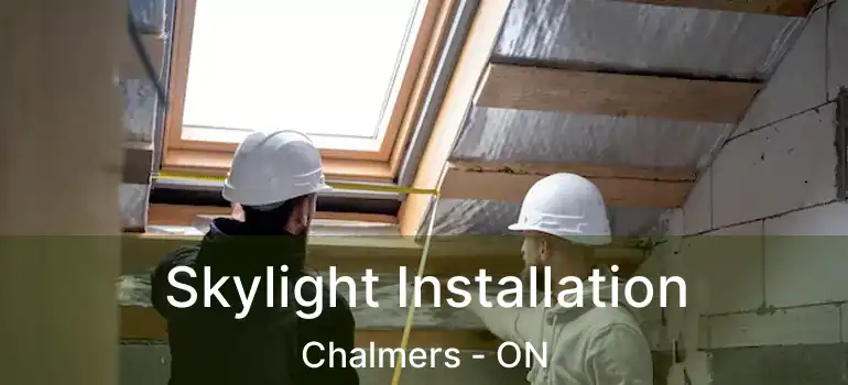  Skylight Installation Chalmers - ON