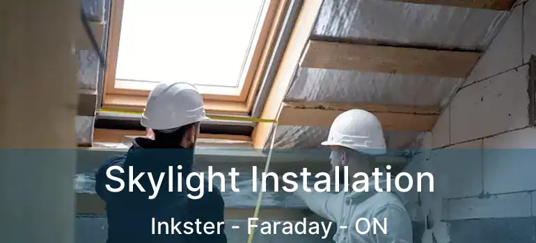  Skylight Installation Inkster - Faraday - ON