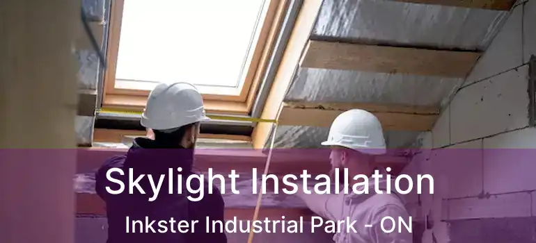  Skylight Installation Inkster Industrial Park - ON