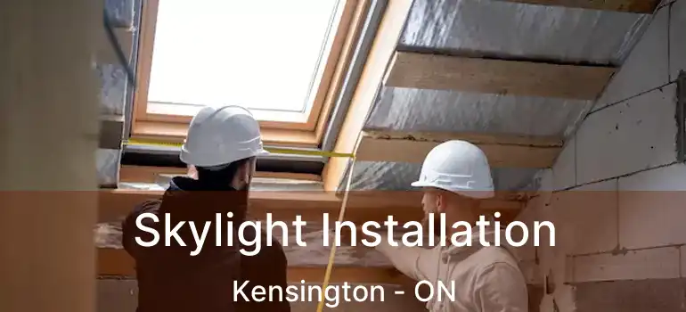  Skylight Installation Kensington - ON