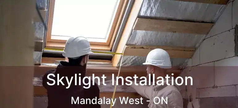  Skylight Installation Mandalay West - ON