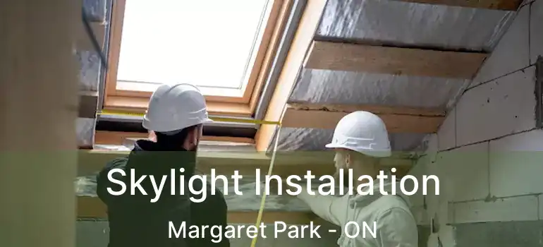  Skylight Installation Margaret Park - ON