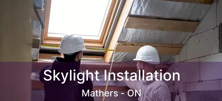  Skylight Installation Mathers - ON