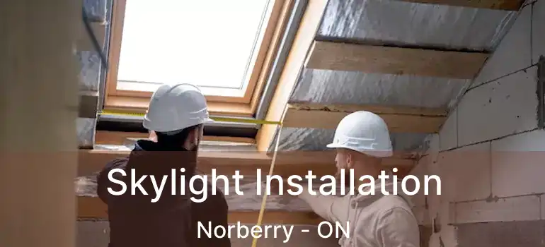  Skylight Installation Norberry - ON