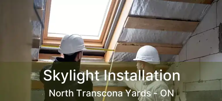  Skylight Installation North Transcona Yards - ON