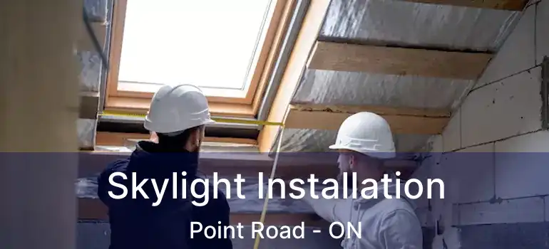  Skylight Installation Point Road - ON