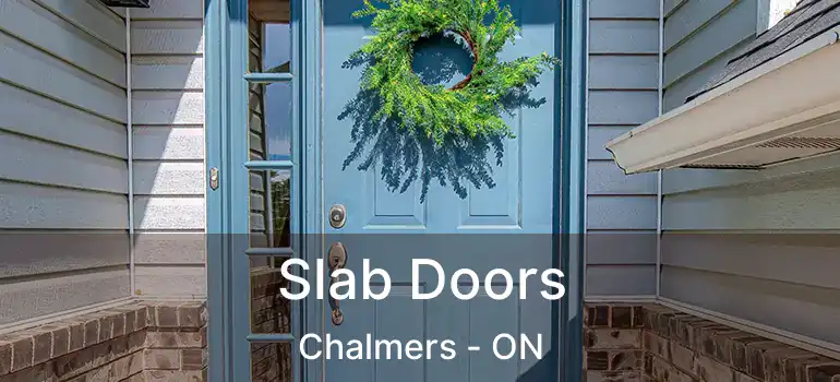  Slab Doors Chalmers - ON