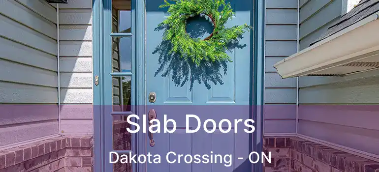  Slab Doors Dakota Crossing - ON