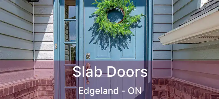  Slab Doors Edgeland - ON