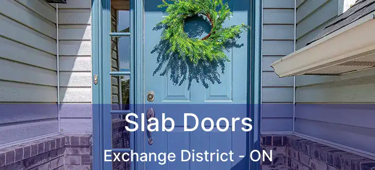  Slab Doors Exchange District - ON