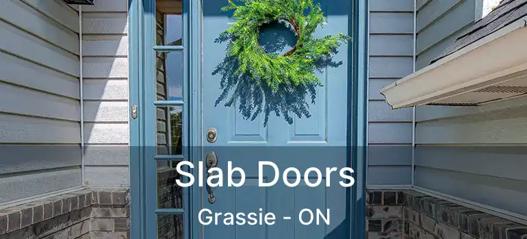  Slab Doors Grassie - ON