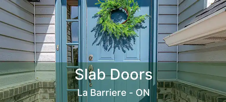  Slab Doors La Barriere - ON