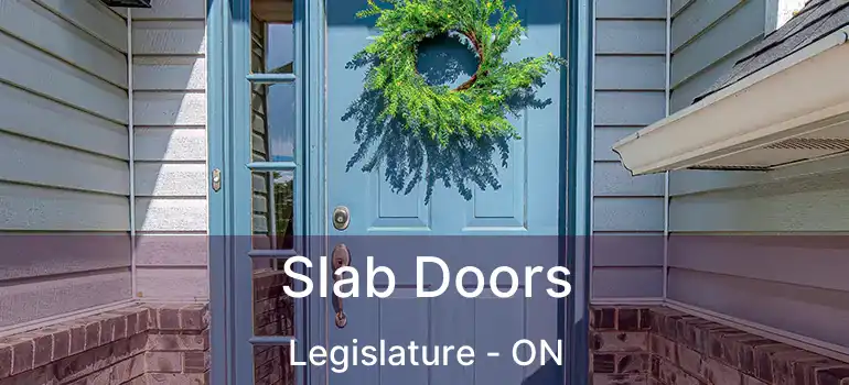  Slab Doors Legislature - ON
