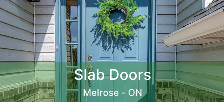  Slab Doors Melrose - ON