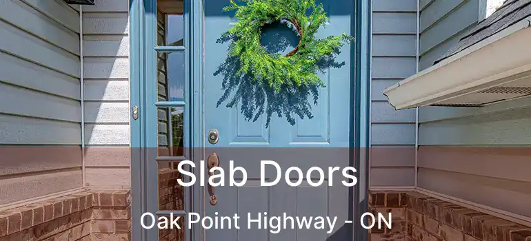 Slab Doors Oak Point Highway - ON