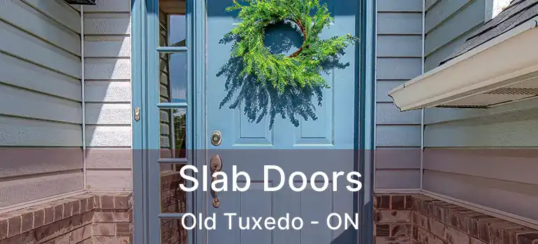  Slab Doors Old Tuxedo - ON