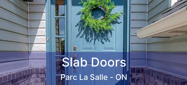  Slab Doors Parc La Salle - ON