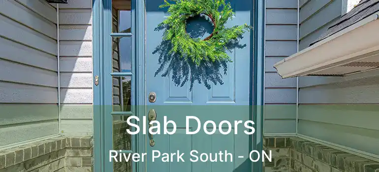  Slab Doors River Park South - ON
