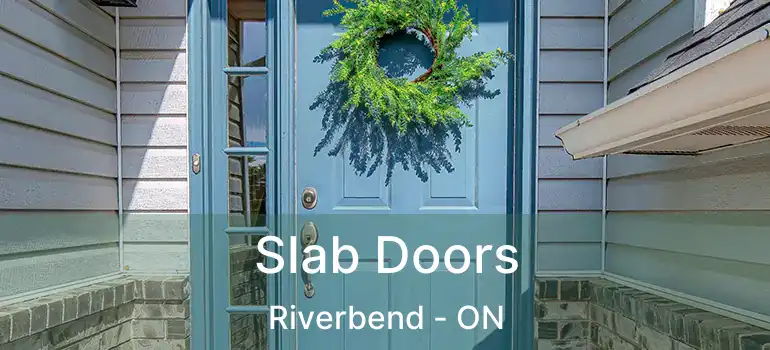  Slab Doors Riverbend - ON