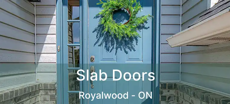  Slab Doors Royalwood - ON
