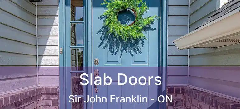  Slab Doors Sir John Franklin - ON