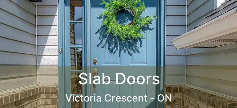  Slab Doors Victoria Crescent - ON