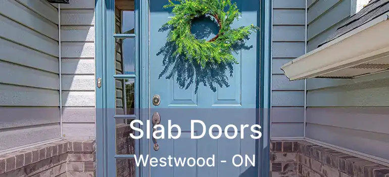 Slab Doors Westwood - ON