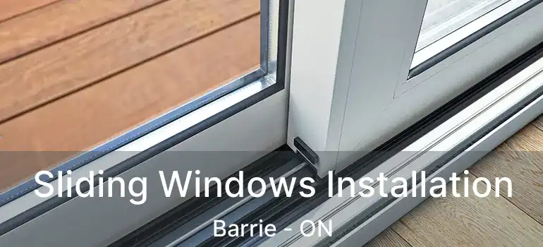  Sliding Windows Installation Barrie - ON
