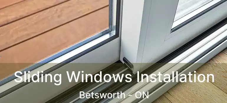  Sliding Windows Installation Betsworth - ON