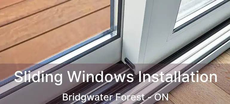  Sliding Windows Installation Bridgwater Forest - ON